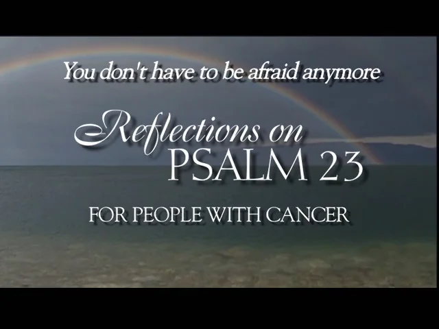 Reflections on Psalm 23 For People WIth Cancer - Trailer