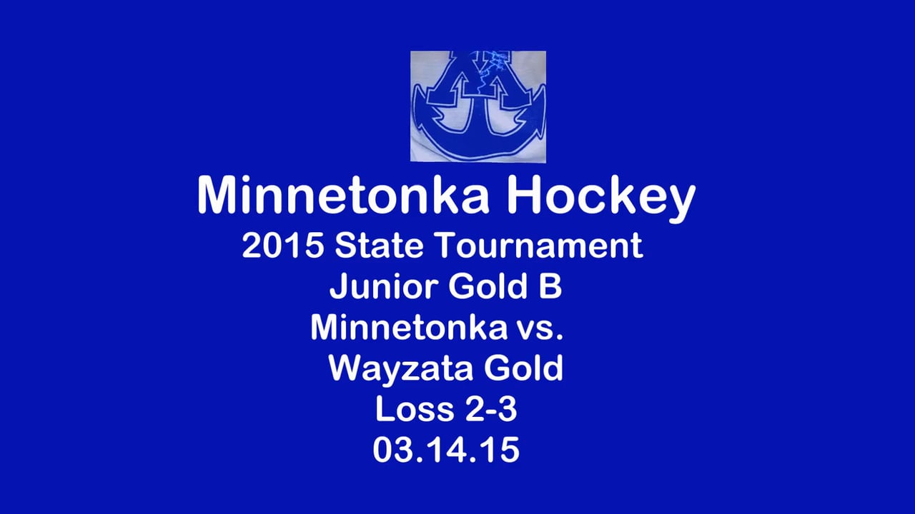 Hockey 2015 State Tournament JR Gold B Minnetonka Vs. Wayzata Gold 03. ...