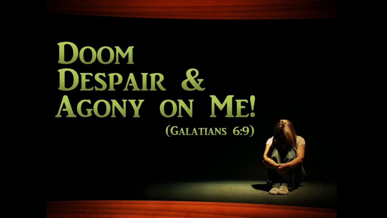 Doom, Despair, & Agony on Me! (Steve Higginbotham)