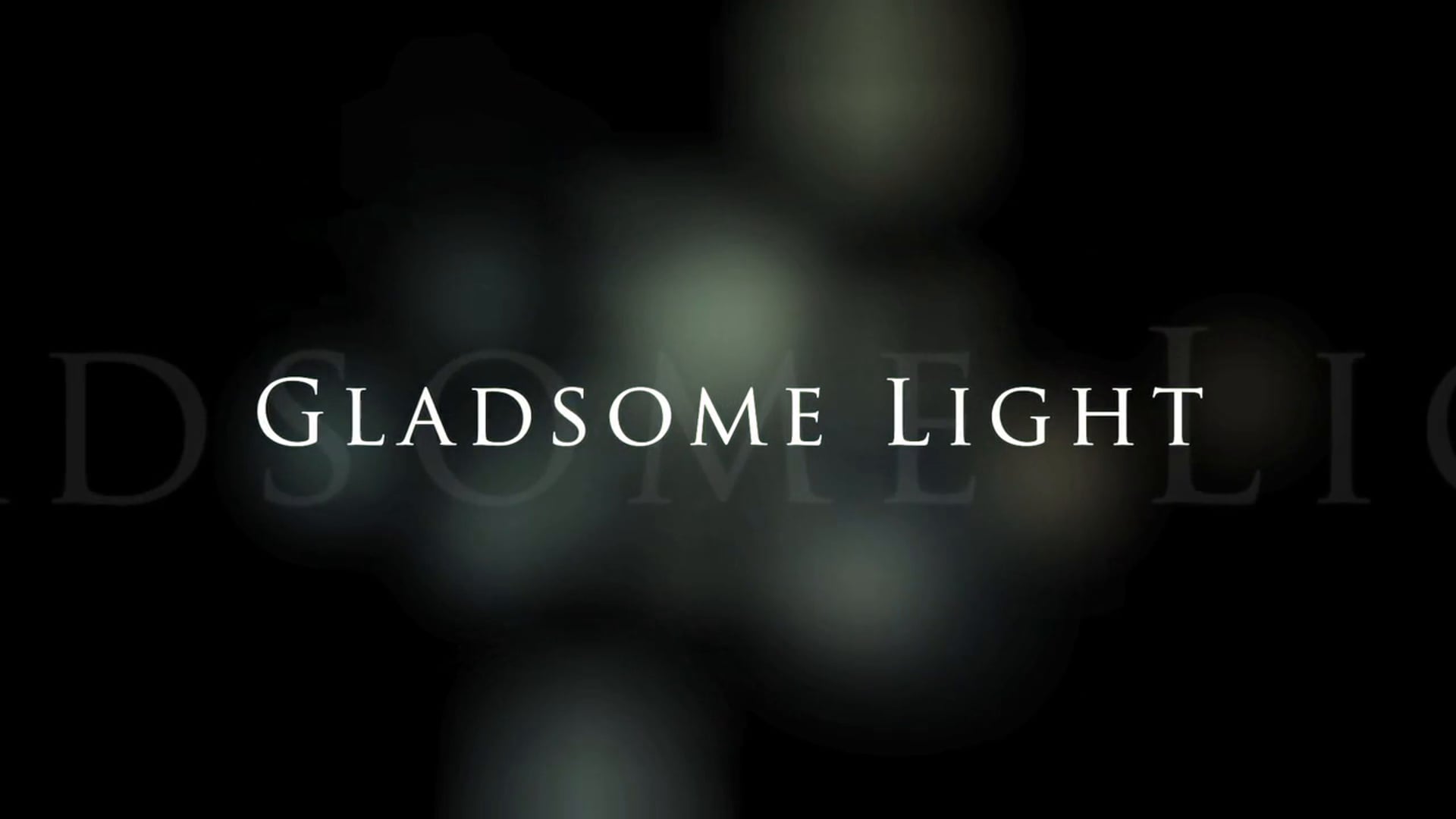 Gladsome Light Teaser