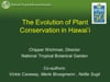 2015_01: Chipper Wichman "The Evolution of Plant Conservation in Hawai'i"
