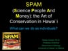 2015_02: Sheila Conant "SPAM (Science, People And Money): the Art of Conservation in Hawai'i"