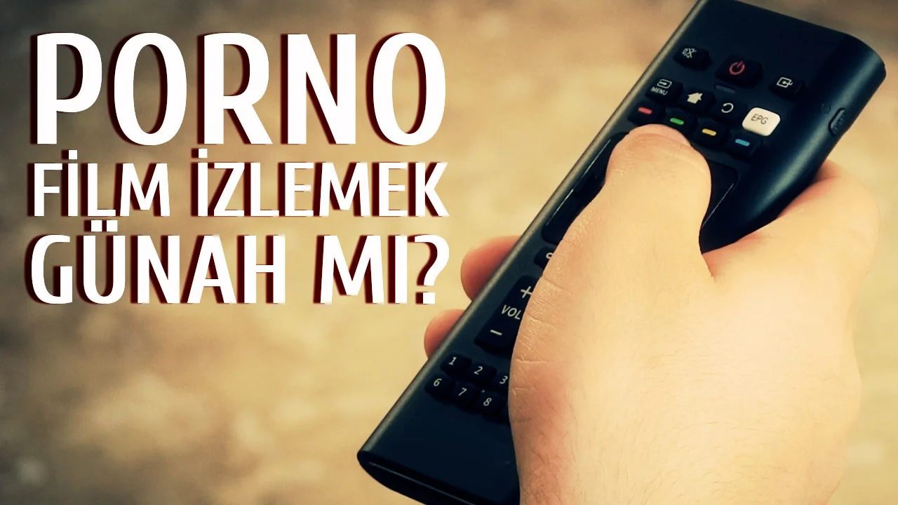 Porno Film İzlemek Günah mı?