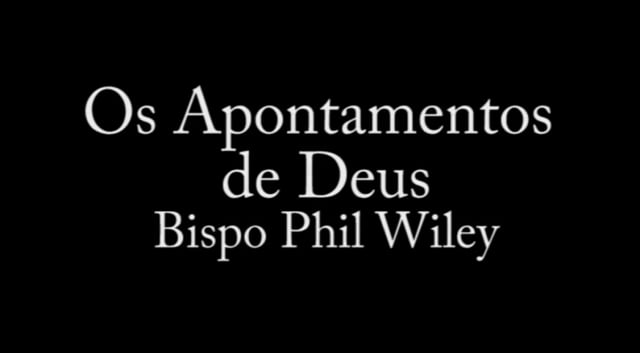 Bispo Phil Wiley - Os Apontamentos de Deus