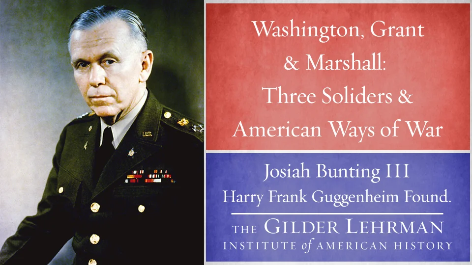 Josiah Bunting III: Washington, Grant, Marshall: Three Soldiers and ...