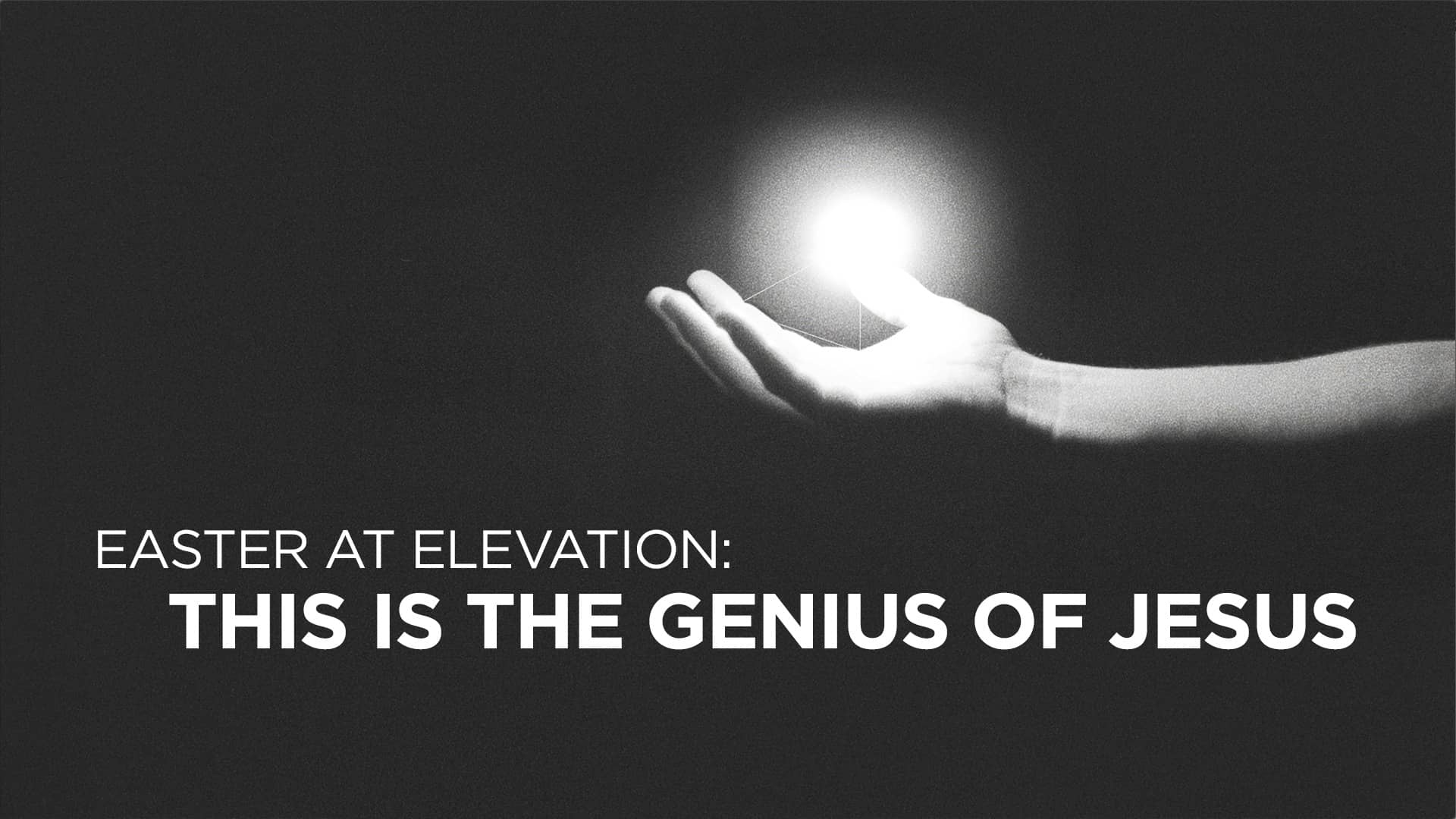 Easter at Elevation This Is the Genius of Jesus on Vimeo