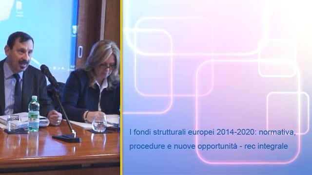 I fondi strutturali europei 2014 - 2020: normativa, procedure e nuove opportunitÃ  per i professionisti - Rec integrale
