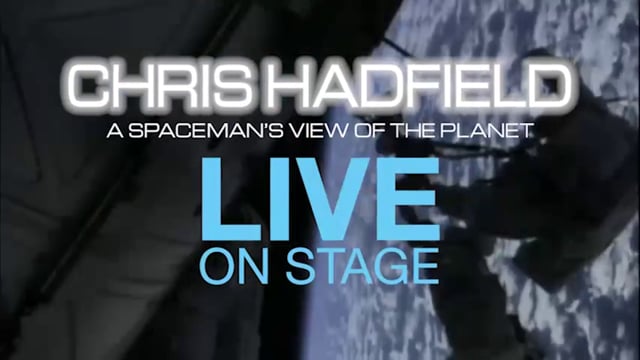 Commander Chris Hadfield – A Spaceman’s View of the Planet - Live on Stage
