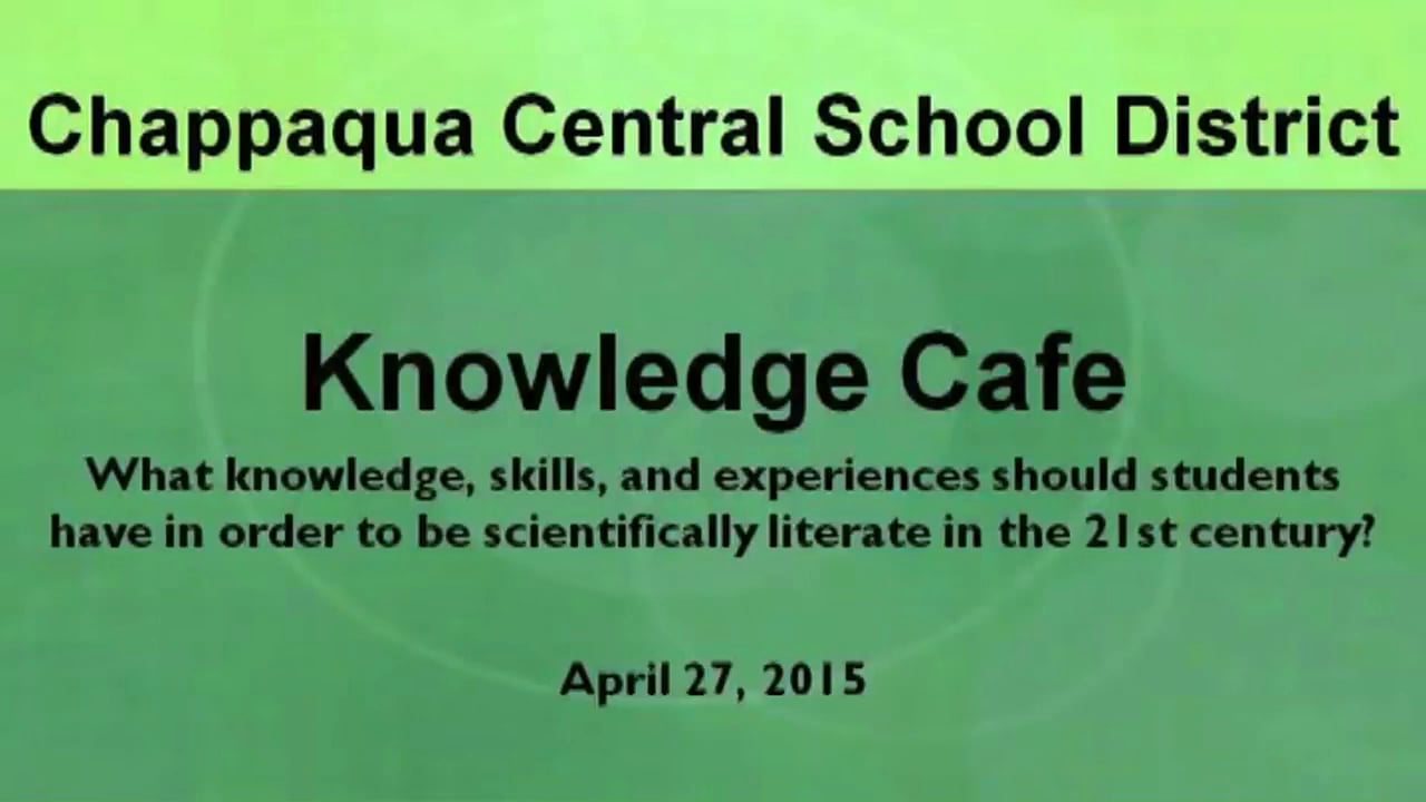 CCSD Knowledge Cafe - Science Literacy in the 21st Century