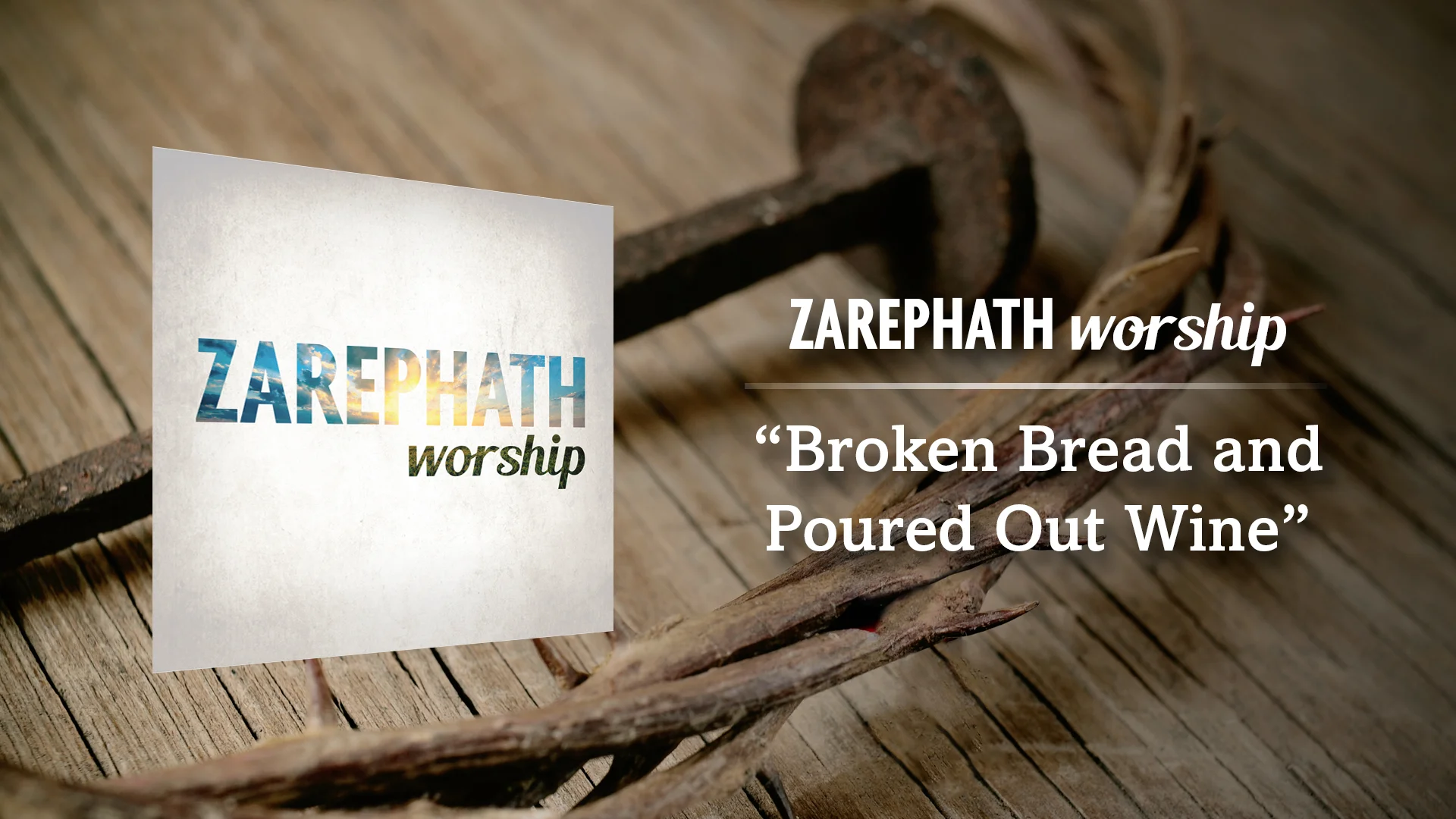 zarephath-worship-broken-bread-and-poured-out-wine-lyric-video-on