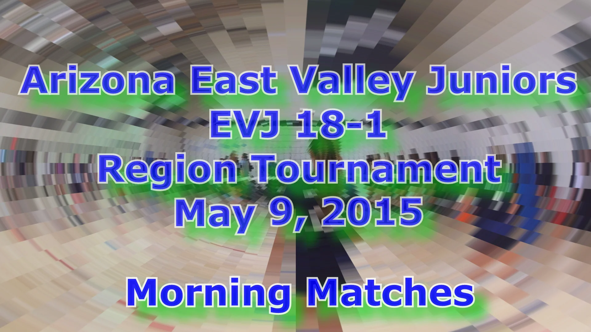 AZ East Valley Juniors, May 9, 2015, Regional Tournament, AM Matches on