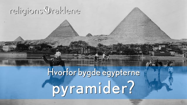 Hvorfor bygde egypterne pyramider?