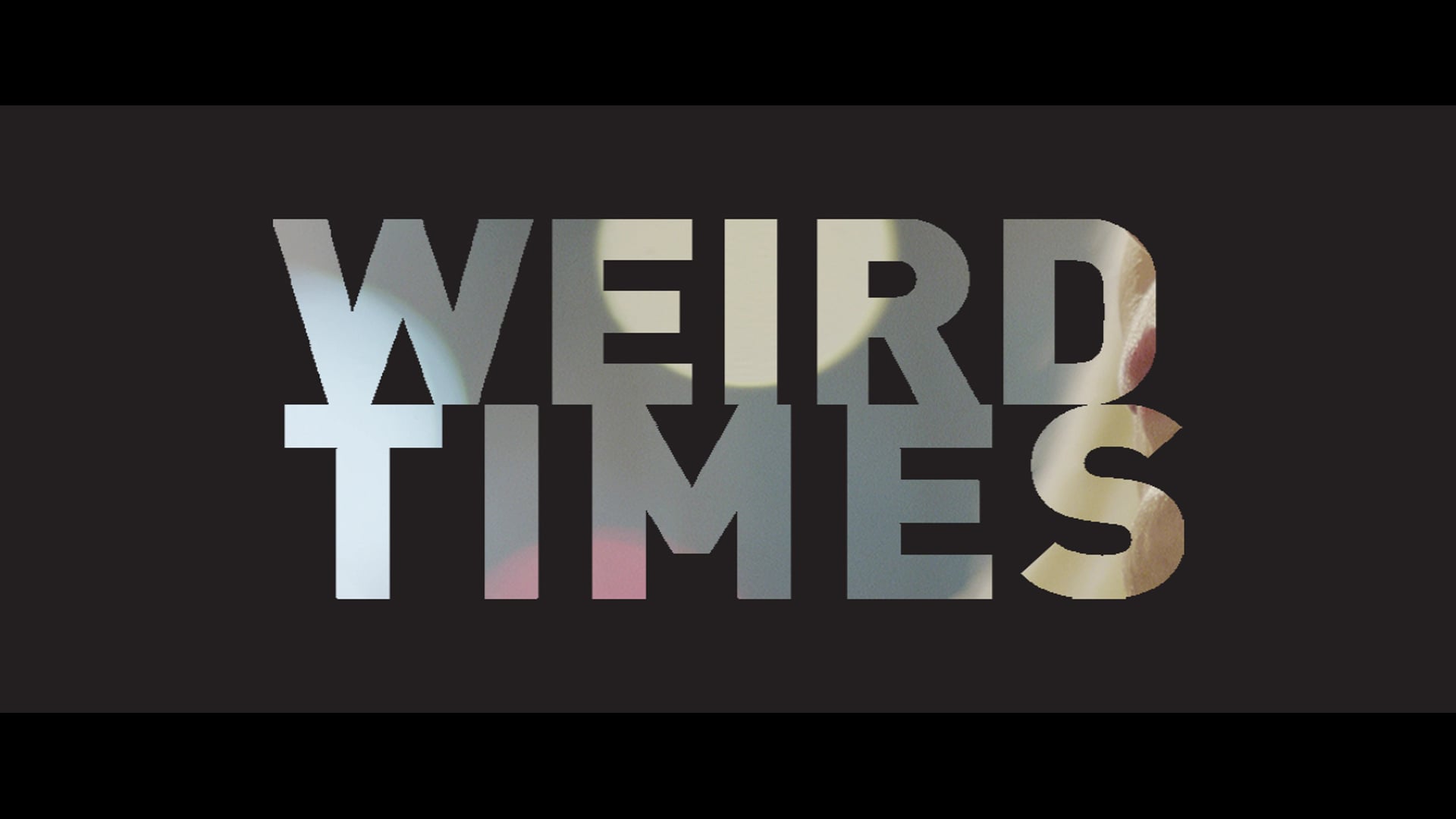 Weird Times / Tuhaf Zamanlar