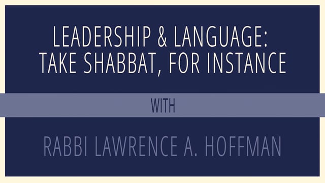 Leadership & Language: Take Shabbat, for Instance