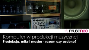 Produkcja, miks, mastering - razem czy osobno?