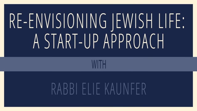 Re-Envisioning Jewish Life: A Start-Up Approach