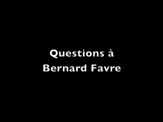 Questions à Bernard Favre