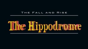 The Hippodrome - The Fall and Rise
