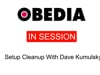 OBEDIA In Session: Setup Cleanup with David Kalmusky