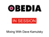 OBEDIA In Session: Mixing with David Kalmusky