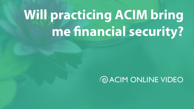 Does ACIM bring financial security?