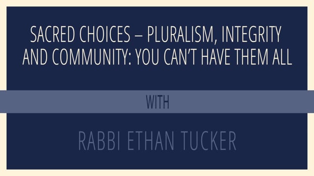 Sacred Choices — Pluralism, Integrity and Community: You Can't Have Them All