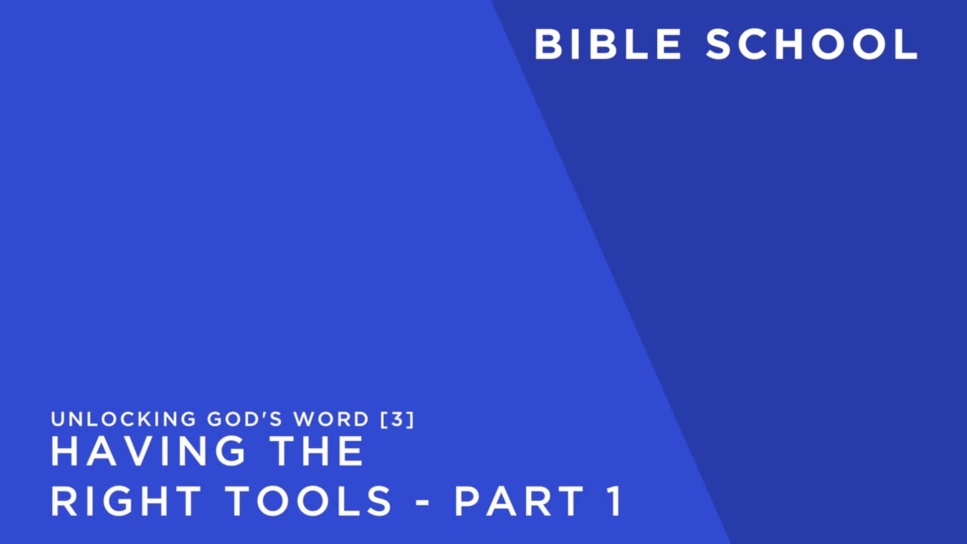 UNLOCKING GOD'S WORD 3 Having the Right Tools (PART 1)
