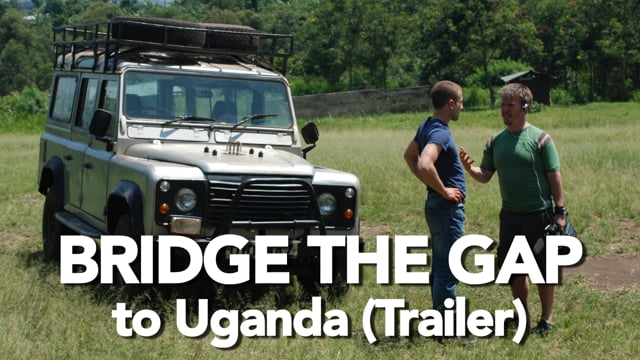 Bridge the Gap to Uganda Trailer (2 min)
