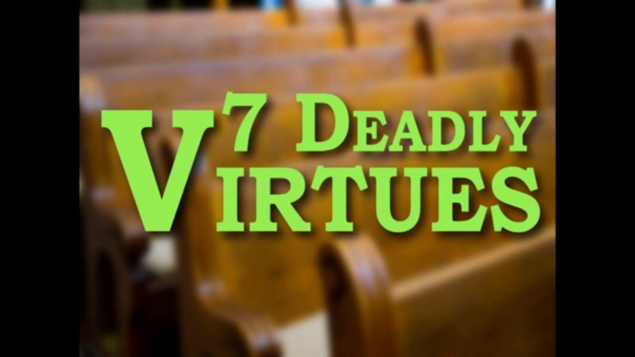 Seven Deadly Virtues Part 2 (Steve Higginbotham)