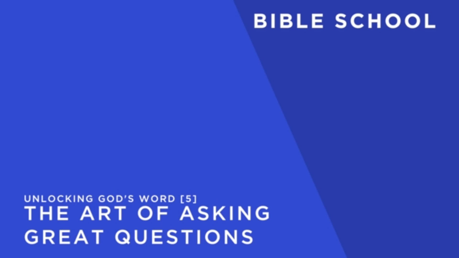 UNLOCKING GOD'S WORD 5 The Art of Asking Great Questions