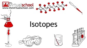 What are Isotopes - Chemistry - The Virtual School
