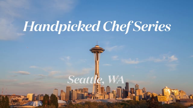 Handpicked Chef Series - Seattle