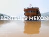 Abenteuer Mekong - Die schönste Flussreise der Welt (Kurzversion)