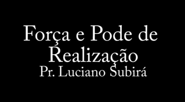 Pr. Luciano Subirá - Força e Poder de Realização