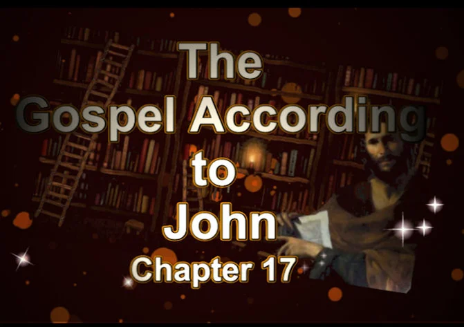 The Gospel According to John Chapter 17