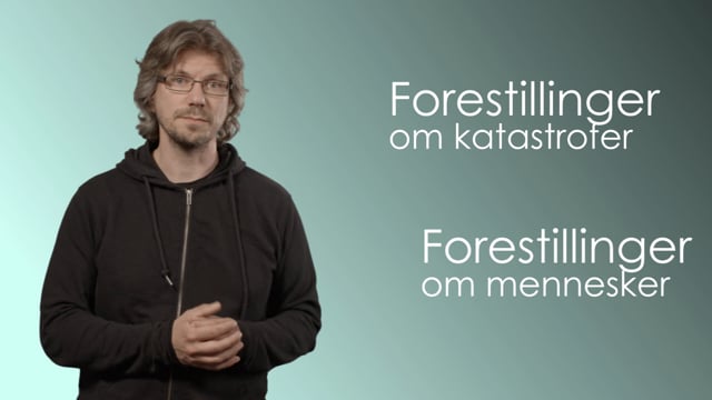 Forestillinger om katastrofer. Forestillinger om mennesker.