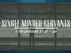 August 2 2015 - Single Minded Servants