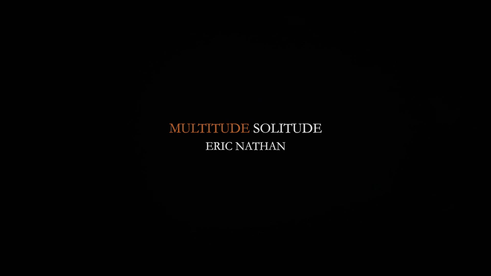 MULTITUDE SOLITUDE: Eric Nathan