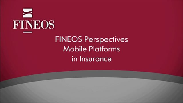 FINEOS Perspectives: Mobile Platforms in Insurance