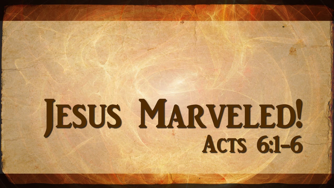 Jesus Marveled! (Steve Higginbotham)