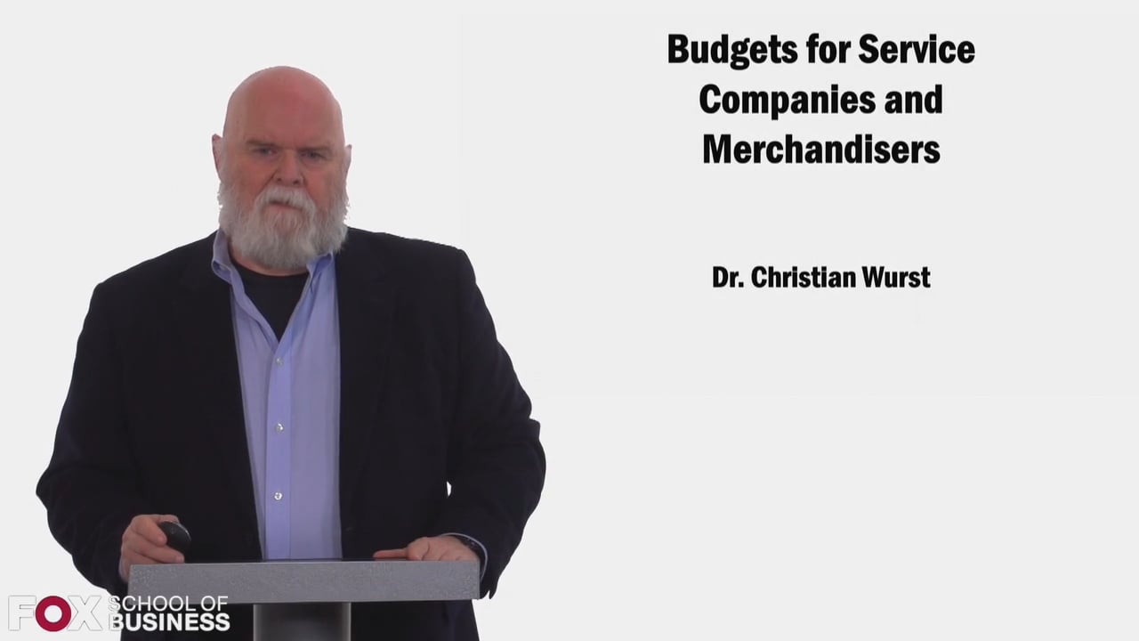 Budgets for Service Companies and Merchandisers