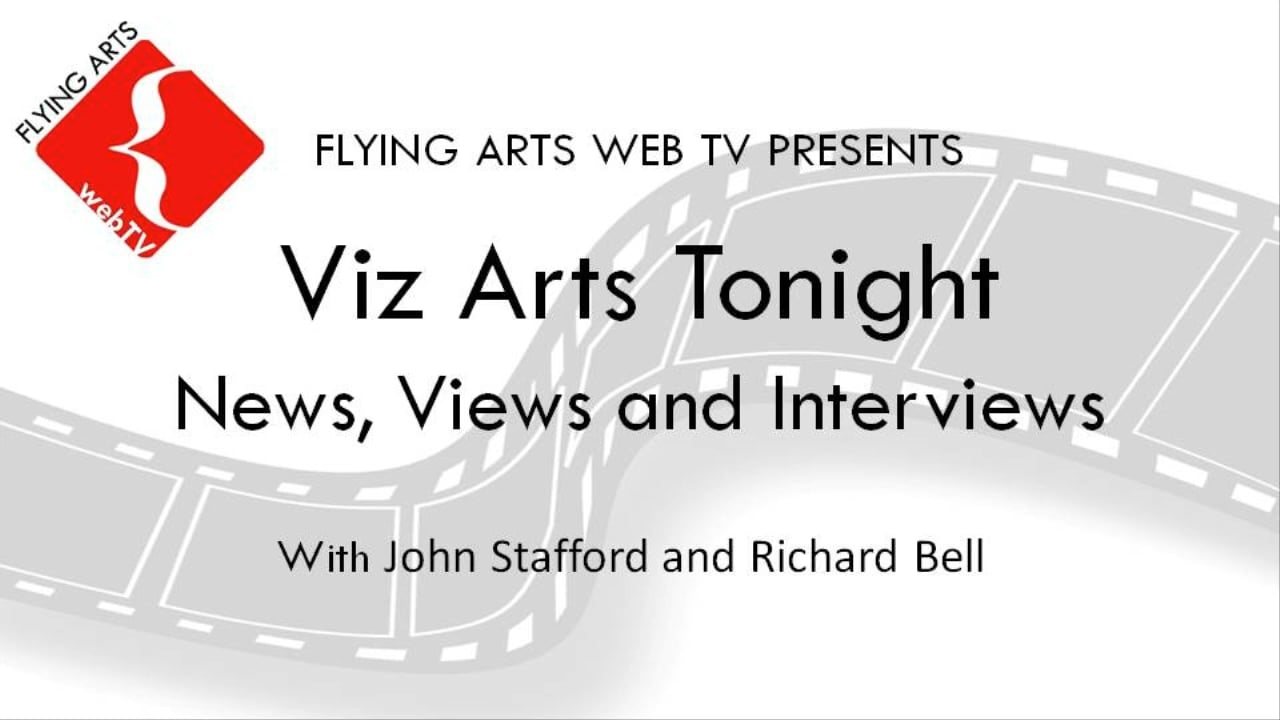 Viz Arts Tonight with John Stafford and Richard Bell