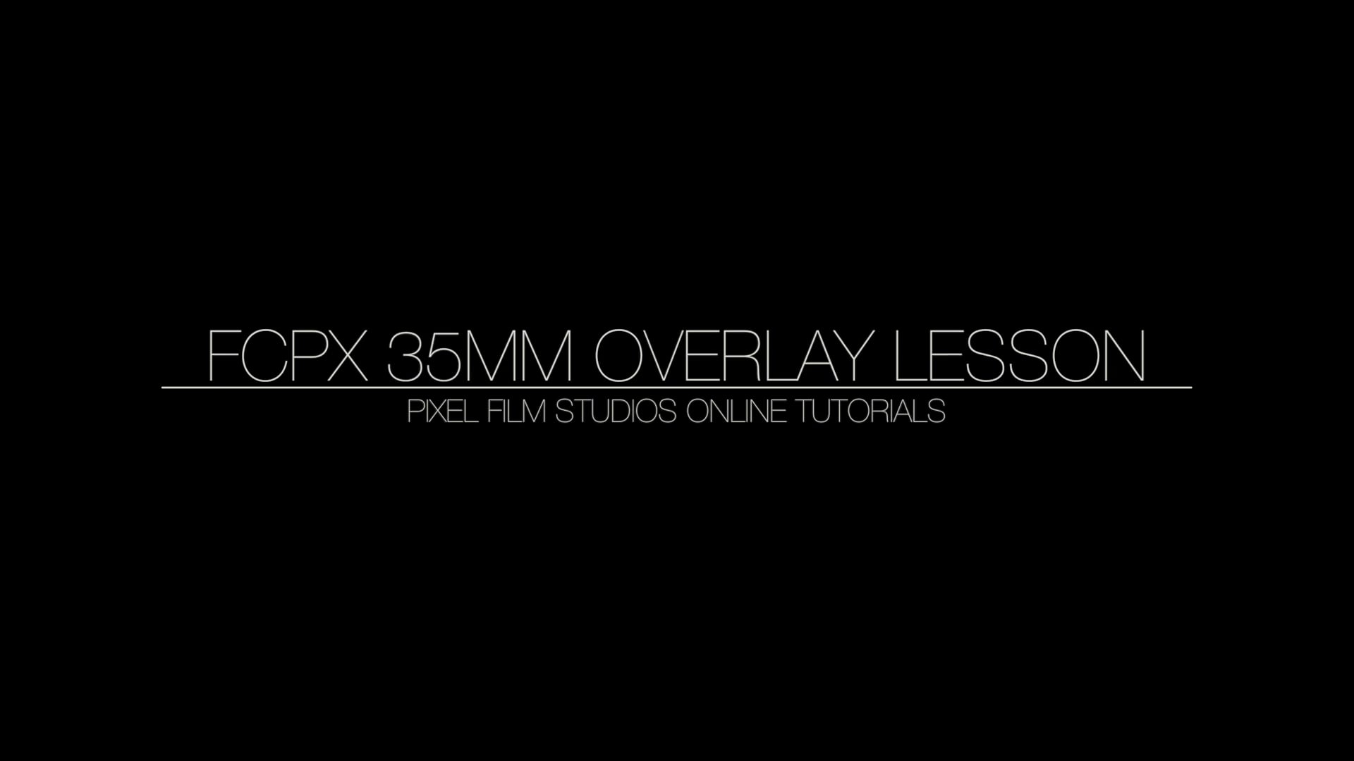 FCPX 35mm Overlay Lesson - FCPX Overlay - Pixel Film Studios - Final Cut  Pro X Tutorials on Vimeo