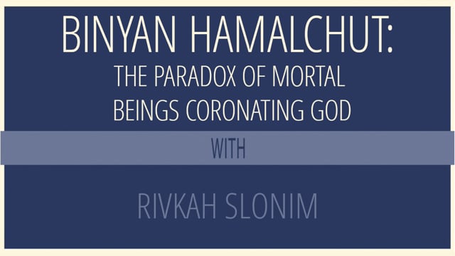 Binyan Hamalchut: the Paradox of Mortal Beings Coronating God