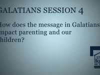 How does the message in Galatians impact parenting and our children?