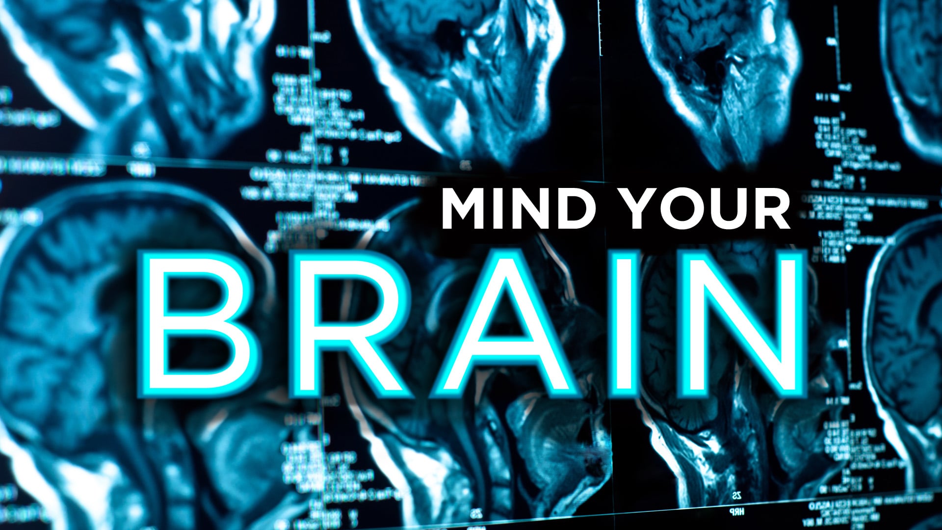 Mind Your Brain - Part 1