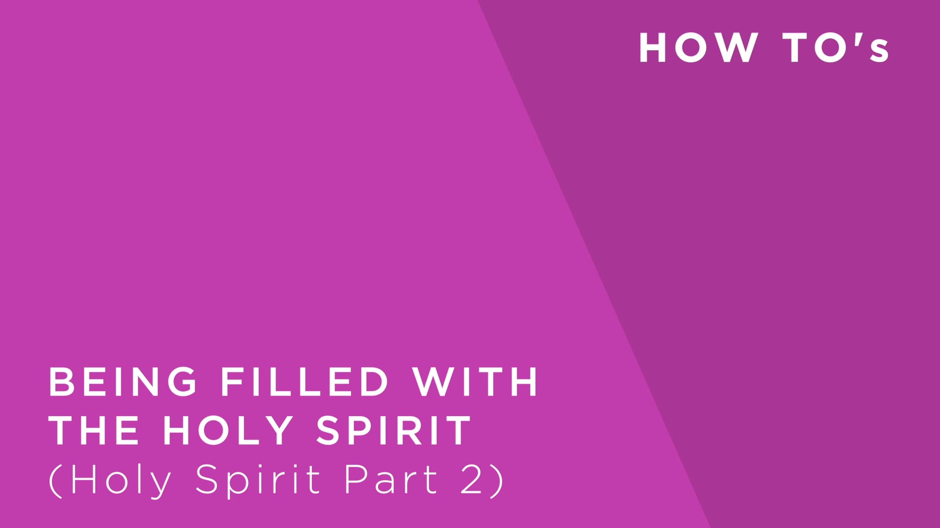 Holy Spirit (Pt2) - Being Filled