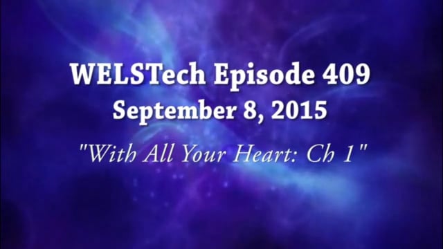 WELSTech Episode 409 - With All Your Heart: Ch 1
