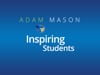 Adam Mason: Inspiring Students