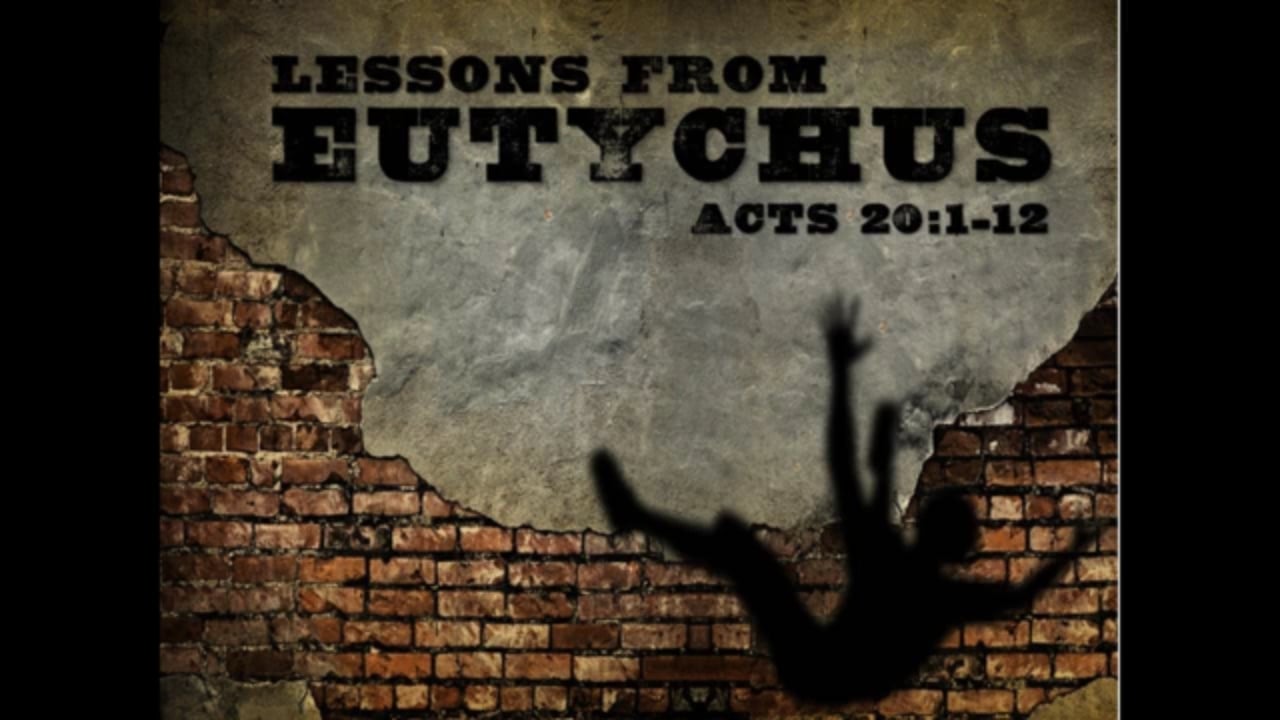 Lessons Learned From Eutychus (Steve Higginbotham)
